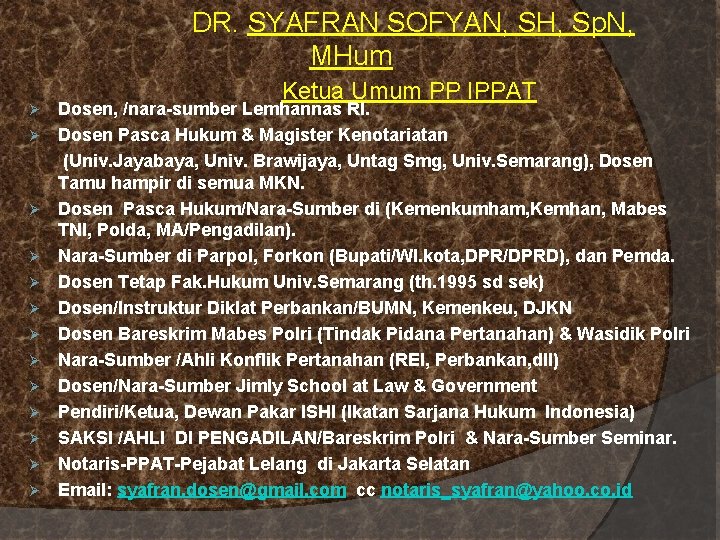  DR. SYAFRAN SOFYAN, SH, Sp. N, MHum Ketua Umum PP IPPAT Dosen, /nara-sumber