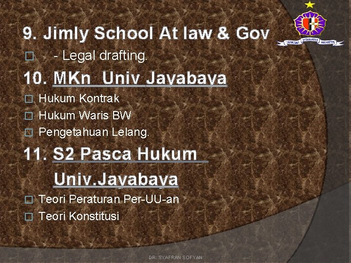 9. Jimly School At law & Gov � - Legal drafting. 10. MKn Univ