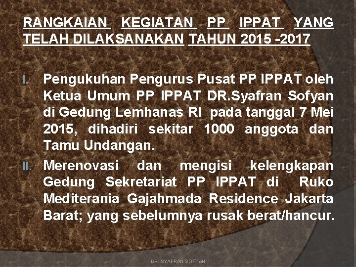 RANGKAIAN KEGIATAN PP IPPAT YANG TELAH DILAKSANAKAN TAHUN 2015 -2017 Pengukuhan Pengurus Pusat PP