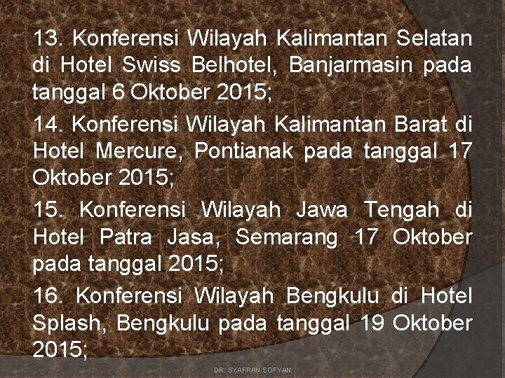 13. Konferensi Wilayah Kalimantan Selatan di Hotel Swiss Belhotel, Banjarmasin pada tanggal 6 Oktober