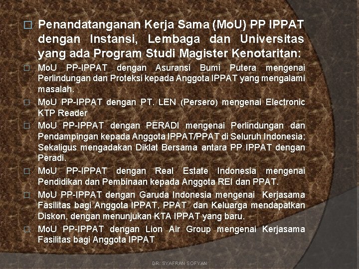 � Penandatanganan Kerja Sama (Mo. U) PP IPPAT dengan Instansi, Lembaga dan Universitas yang