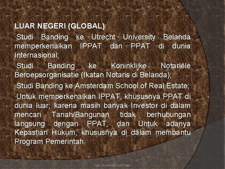 LUAR NEGERI (GLOBAL) Studi Banding ke Utrecht University Belanda memperkenalkan IPPAT dan PPAT di