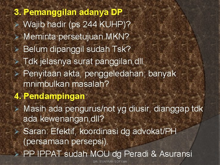 3. Pemanggilan adanya DP Ø Wajib hadir (ps 244 KUHP)? Ø Meminta persetujuan MKN?