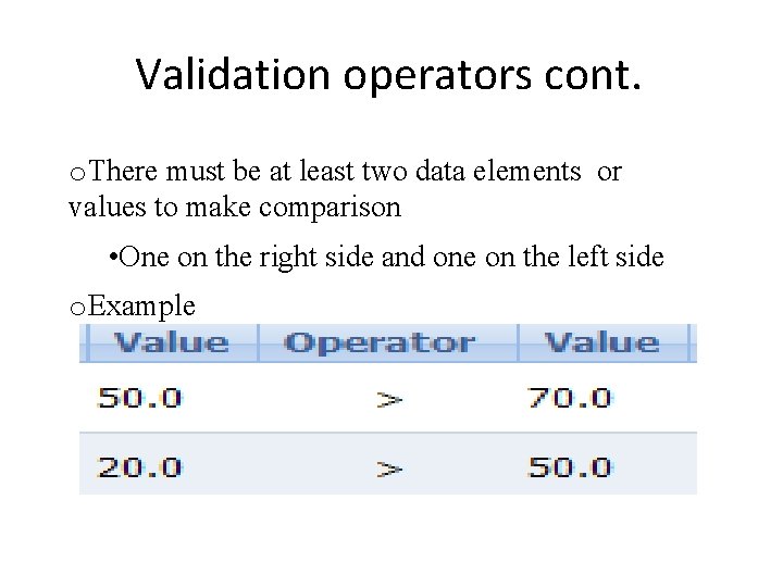 Validation operators cont. o. There must be at least two data elements or values