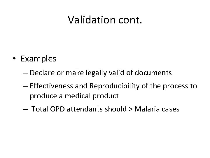 Validation cont. • Examples – Declare or make legally valid of documents – Effectiveness