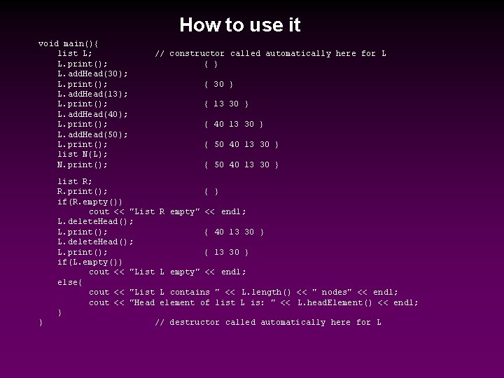 How to use it void main(){ list L; L. print(); L. add. Head(30); L.