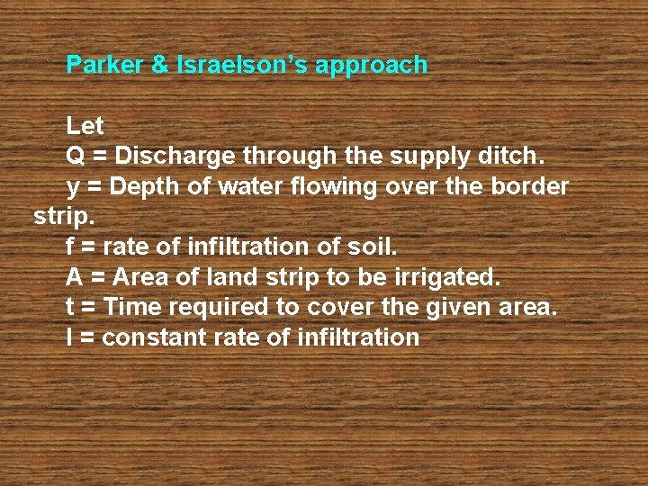 Parker & Israelson’s approach Let Q = Discharge through the supply ditch. y =