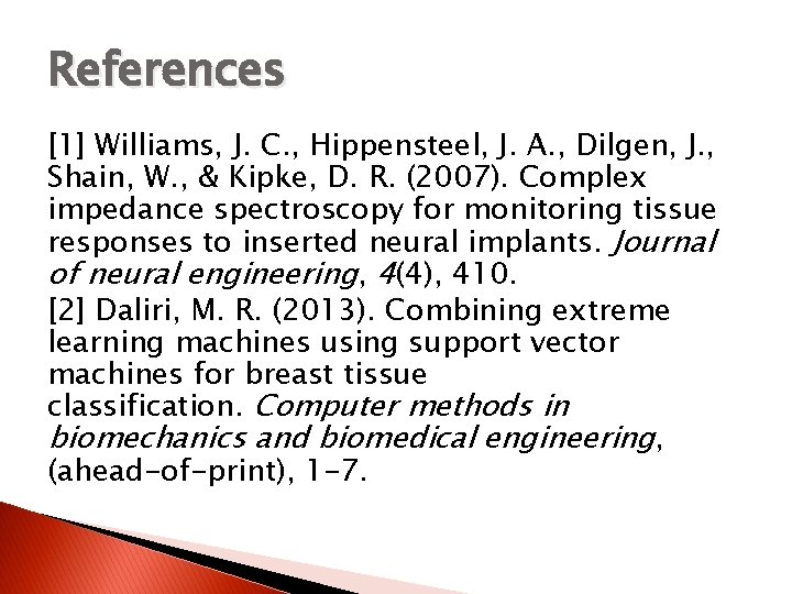 References [1] Williams, J. C. , Hippensteel, J. A. , Dilgen, J. , Shain,