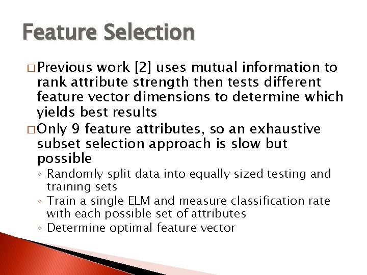 Feature Selection � Previous work [2] uses mutual information to rank attribute strength then