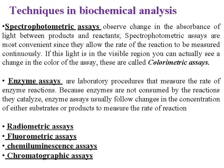 Techniques in biochemical analysis • Spectrophotometric assays observe change in the absorbance of light