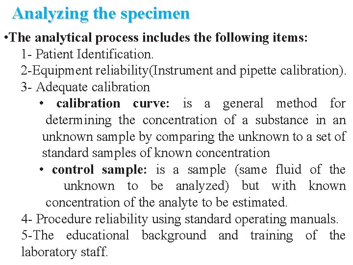 Analyzing the specimen • The analytical process includes the following items: 1 - Patient