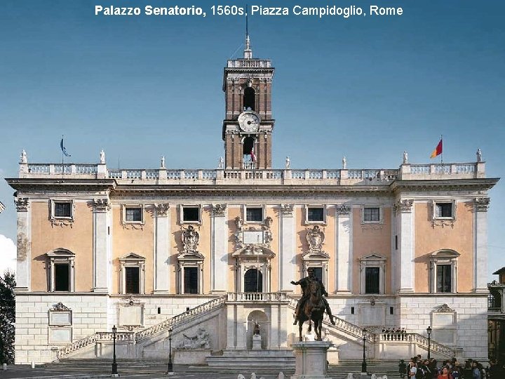 Palazzo Senatorio, 1560 s, Piazza Campidoglio, Rome 