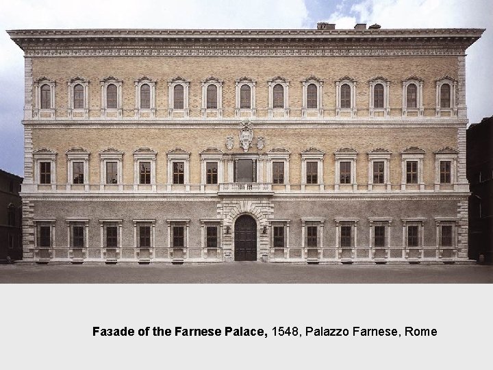 Faзade of the Farnese Palace, 1548, Palazzo Farnese, Rome 