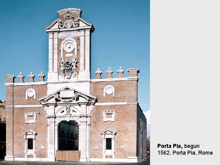 Porta Pia, begun 1562, Porta Pia, Rome 