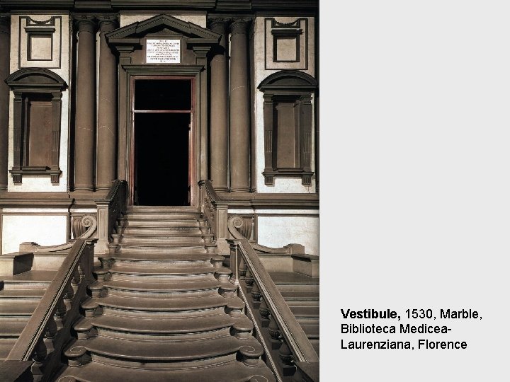 Vestibule, 1530, Marble, Biblioteca Medicea. Laurenziana, Florence 