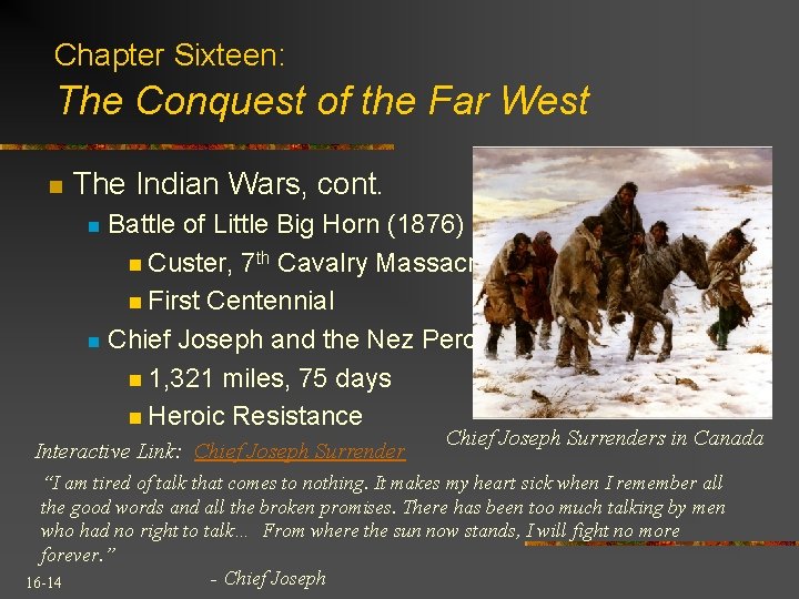 Chapter Sixteen: The Conquest of the Far West n The Indian Wars, cont. Battle