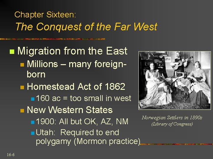 Chapter Sixteen: The Conquest of the Far West n Migration from the East Millions