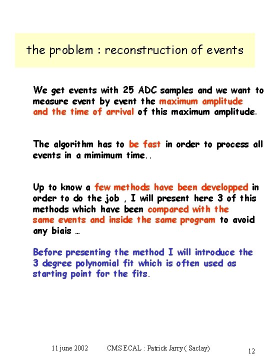 the problem : reconstruction of events We get events with 25 ADC samples and