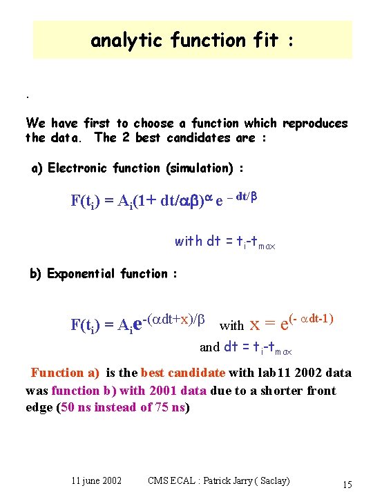 analytic function fit : . We have first to choose a function which reproduces