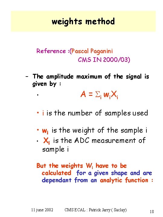 weights method Reference : (Pascal Paganini CMS IN 2000/03) – The amplitude maximum of