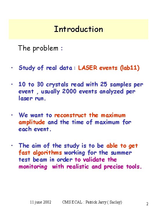 Introduction The problem : • Study of real data : LASER events (lab 11)