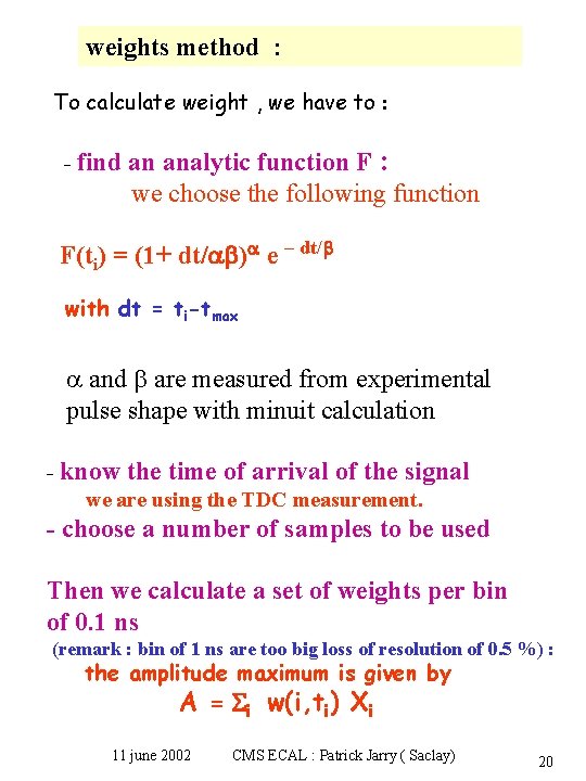 weights method : To calculate weight , we have to : - find an