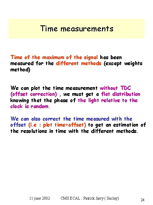 Time measurements Time of the maximum of the signal has been measured for the