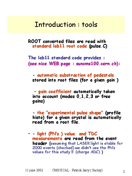 Introduction : tools ROOT converted files are read with standard lab 11 root code