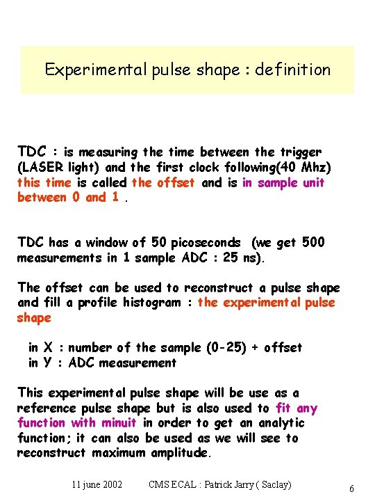 Experimental pulse shape : definition TDC : is measuring the time between the trigger