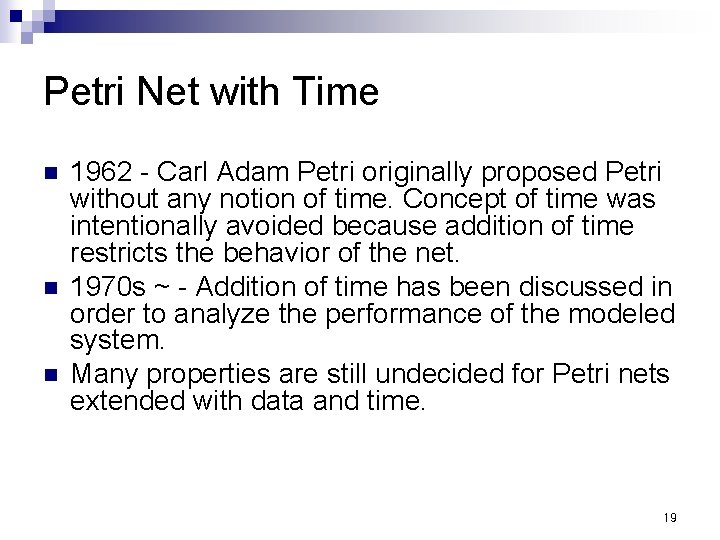 Petri Net with Time n n n 1962 - Carl Adam Petri originally proposed