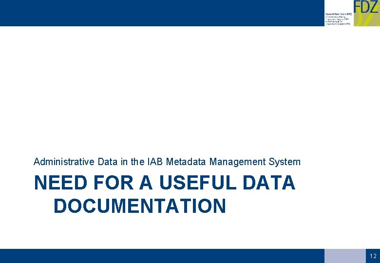 Administrative Data in the IAB Metadata Management System NEED FOR A USEFUL DATA DOCUMENTATION
