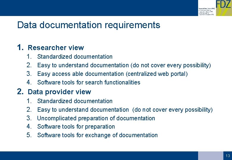 Data documentation requirements 1. Researcher view 1. 2. 3. 4. Standardized documentation Easy to