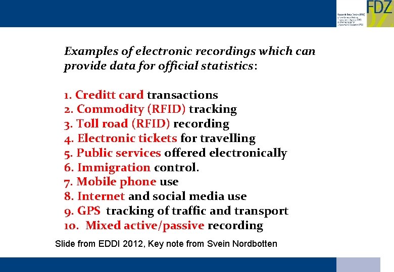 Examples of electronic recordings which can provide data for official statistics: 1. Creditt card