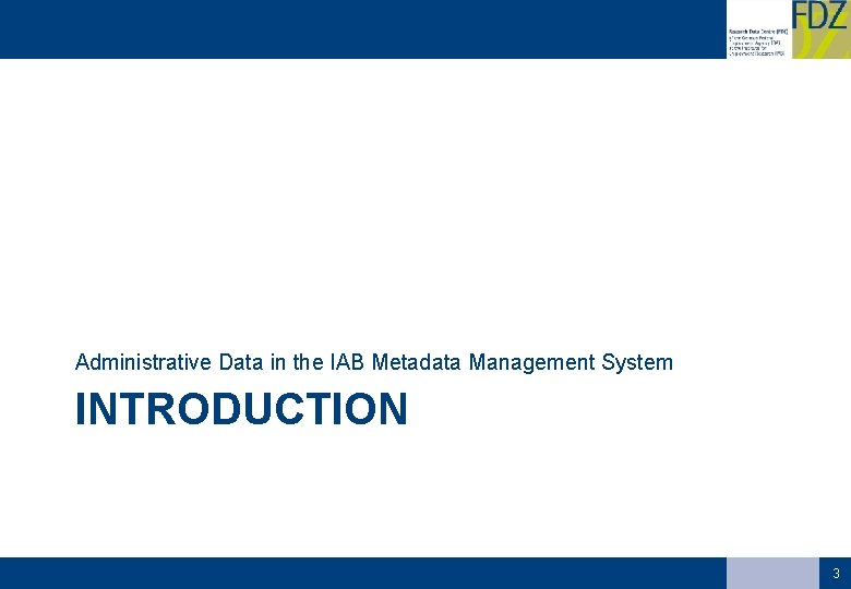 Administrative Data in the IAB Metadata Management System INTRODUCTION 3 