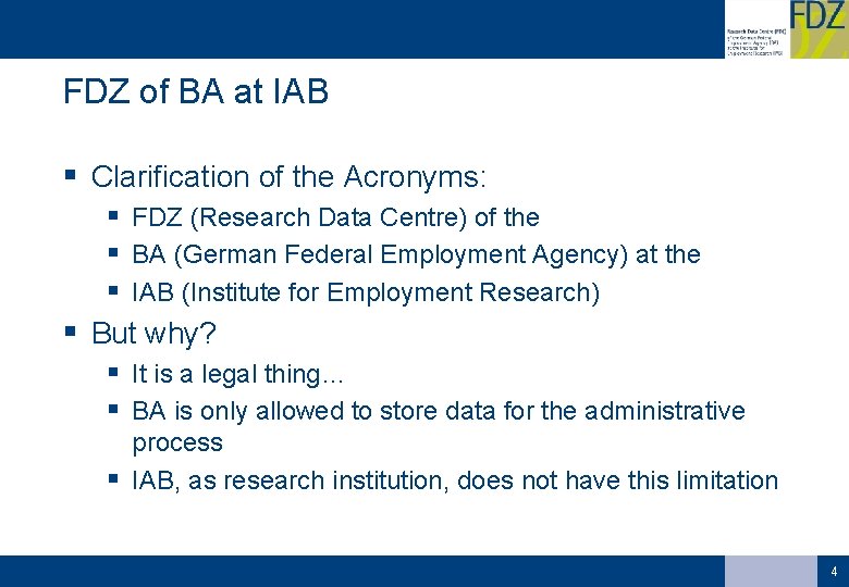 FDZ of BA at IAB § Clarification of the Acronyms: § FDZ (Research Data