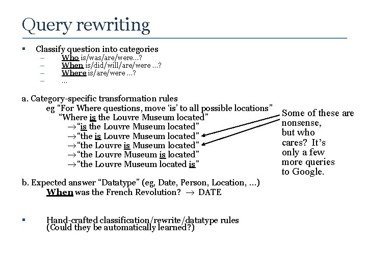 Query rewriting § Classify question into categories – – Who is/was/are/were…? When is/did/will/are/were …?