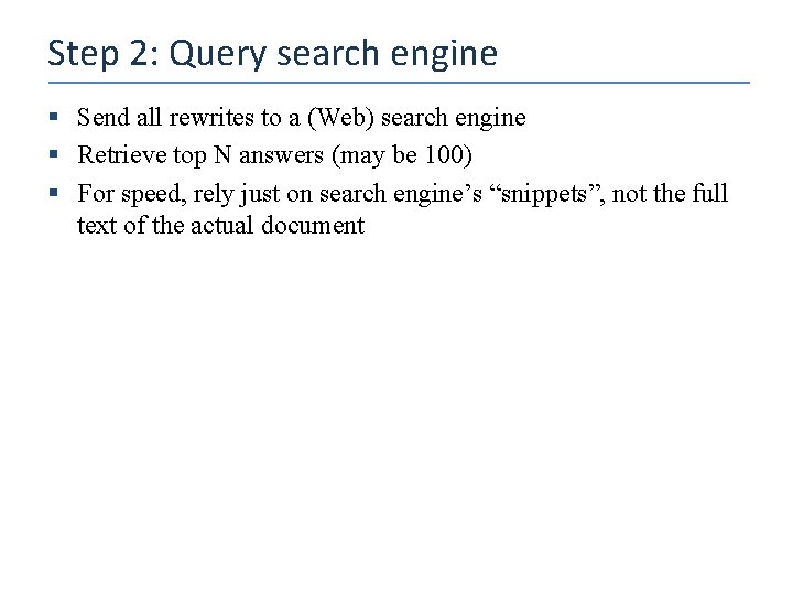 Step 2: Query search engine § Send all rewrites to a (Web) search engine