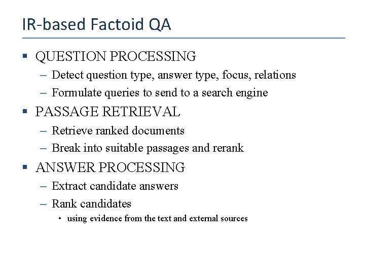 IR-based Factoid QA § QUESTION PROCESSING – Detect question type, answer type, focus, relations