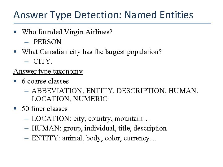 Answer Type Detection: Named Entities § Who founded Virgin Airlines? – PERSON § What