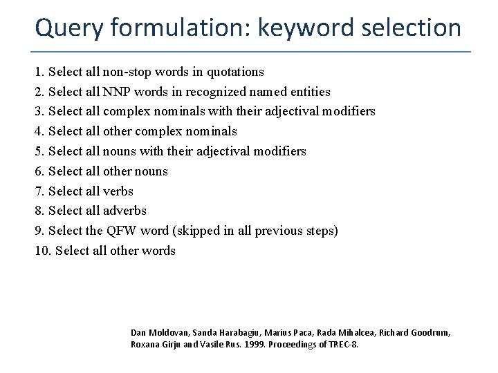 Query formulation: keyword selection 1. Select all non-stop words in quotations 2. Select all