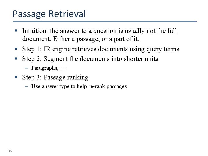 Passage Retrieval § Intuition: the answer to a question is usually not the full