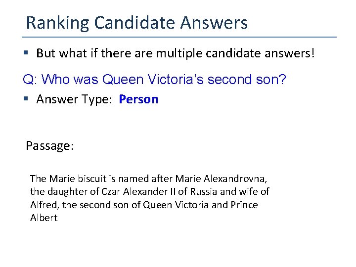 Ranking Candidate Answers § But what if there are multiple candidate answers! Q: Who
