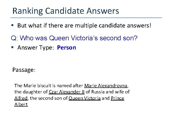 Ranking Candidate Answers § But what if there are multiple candidate answers! Q: Who
