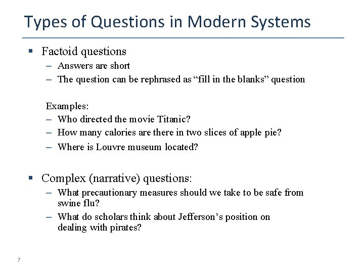 Types of Questions in Modern Systems § Factoid questions – Answers are short –