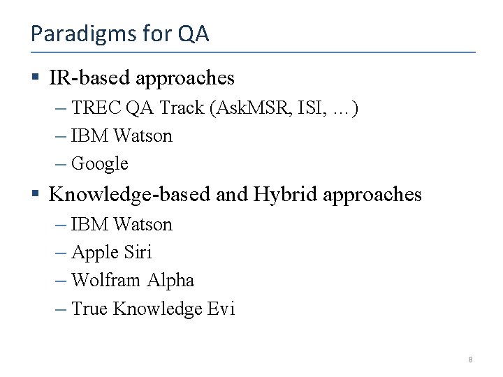 Paradigms for QA § IR-based approaches – TREC QA Track (Ask. MSR, ISI, …)