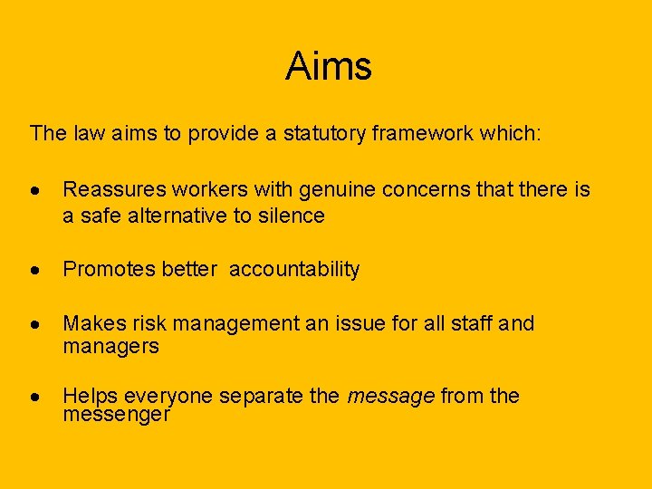 Aims The law aims to provide a statutory framework which: · Reassures workers with