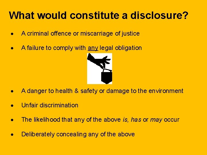 What would constitute a disclosure? · A criminal offence or miscarriage of justice ·