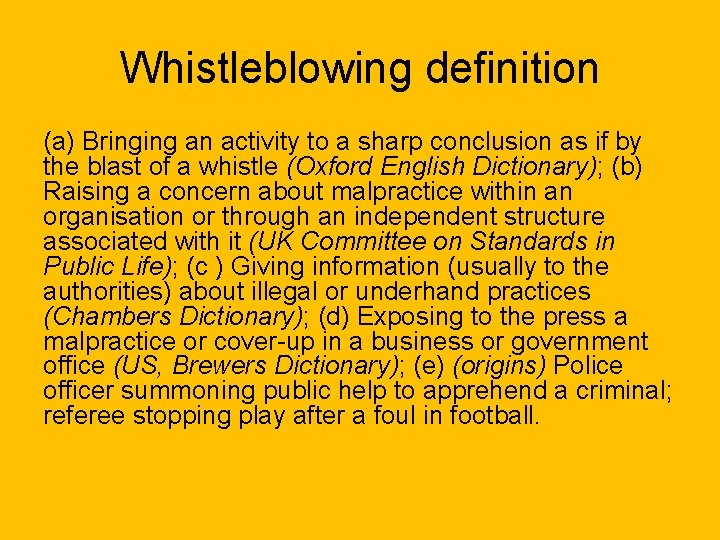Whistleblowing definition (a) Bringing an activity to a sharp conclusion as if by the