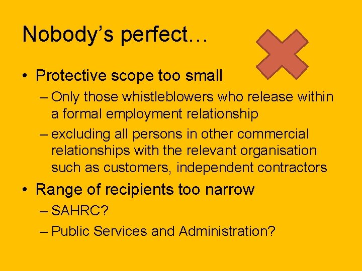 Nobody’s perfect… • Protective scope too small – Only those whistleblowers who release within