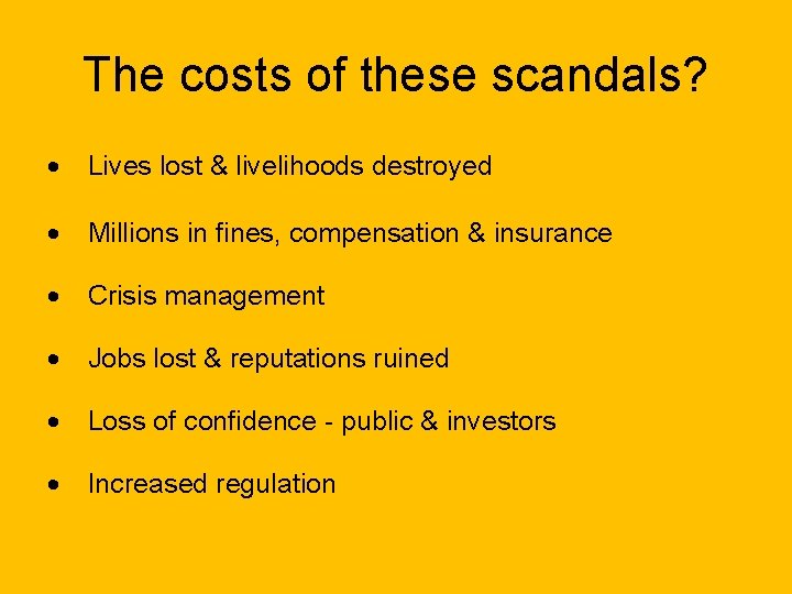 The costs of these scandals? · Lives lost & livelihoods destroyed · Millions in